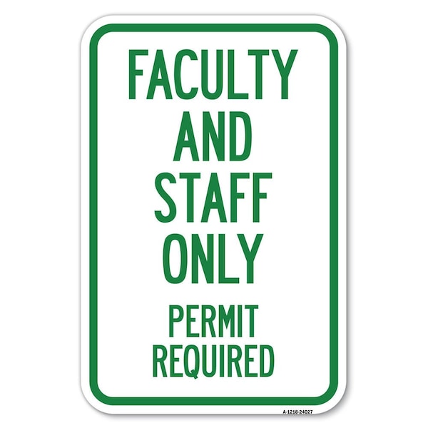 Signmission Faculty and Staff Parking Only Permit Required Heavy-Gauge Alum. Sign, 12" x 18", A-1218-24027 A-1218-24027 - main